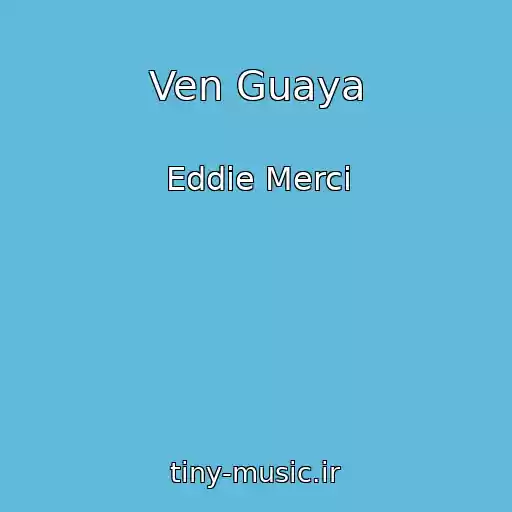 کاور آهنگ Ven Guaya از Eddie Merci