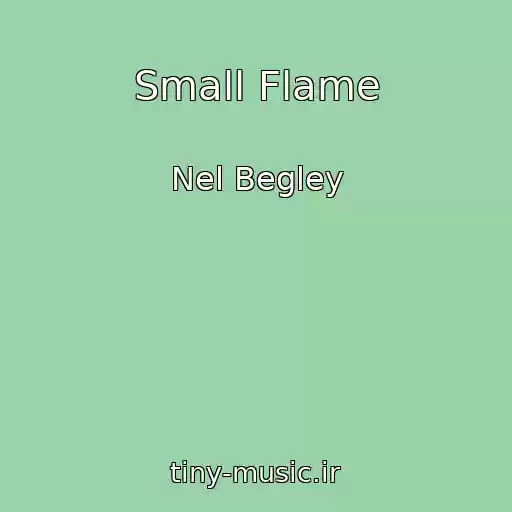 کاور آهنگ Small Flame از Nel Begley