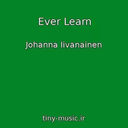 کاور آهنگ Ever Learn از Johanna Iivanainen