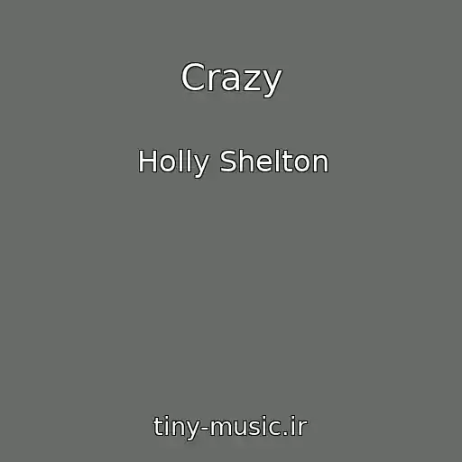 کاور آهنگ Crazy از Holly Shelton