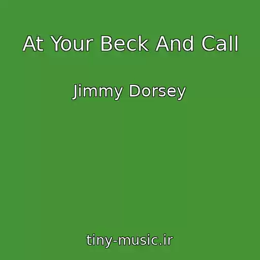 کاور آهنگ At Your Beck And Call از Jimmy Dorsey