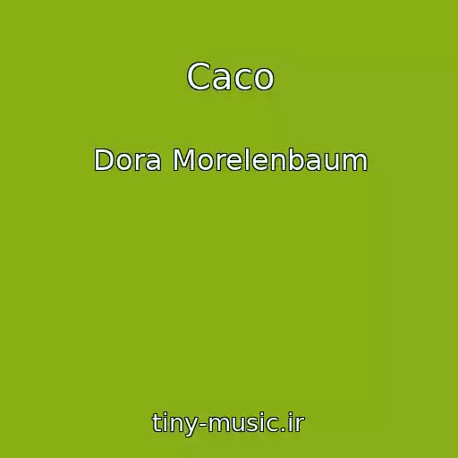 کاور آهنگ Caco از Dora Morelenbaum