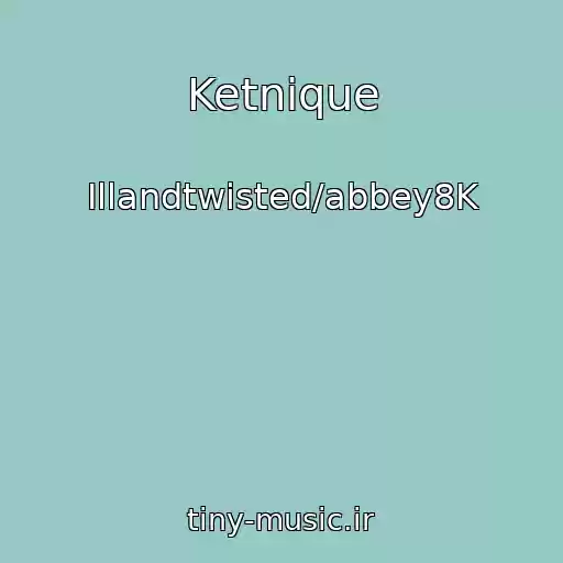 کاور آهنگ Ketnique از Illandtwisted/abbey8K