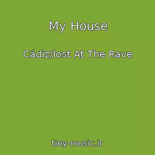 کاور آهنگ My House از Cádiz/lost At The Rave