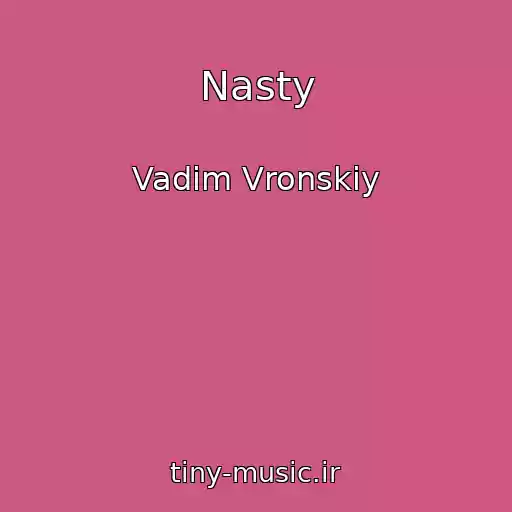 کاور آهنگ Nasty از Vadim Vronskiy