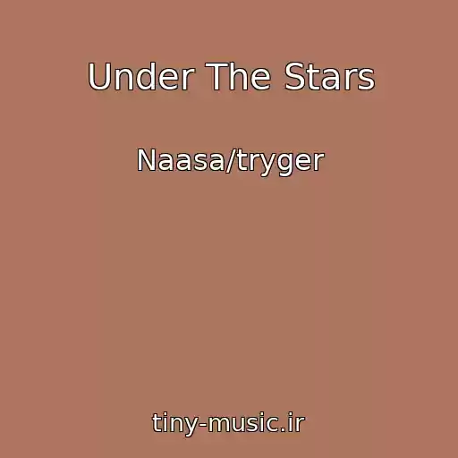 کاور آهنگ Under The Stars از Naasa/tryger