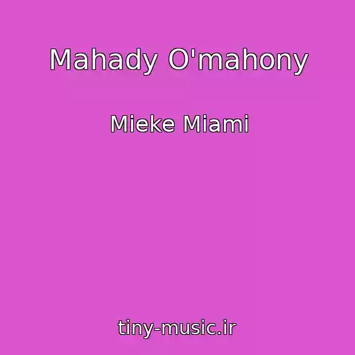 کاور آهنگ Mahady O'mahony از Mieke Miami