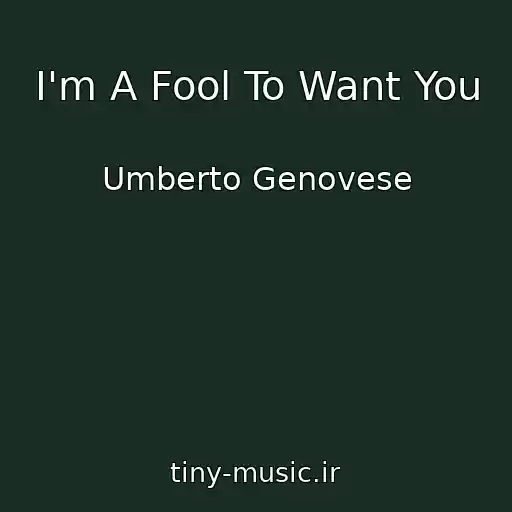 کاور آهنگ I'm A Fool To Want You از Umberto Genovese