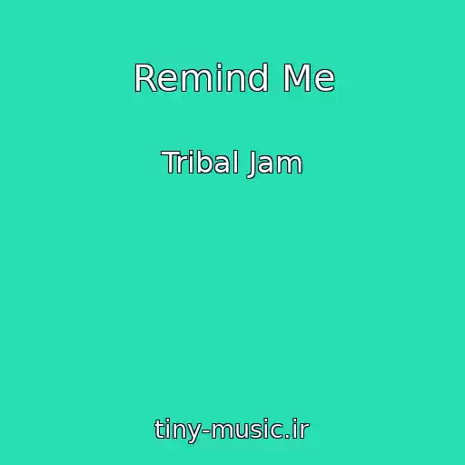 کاور آهنگ Remind Me از Tribal Jam