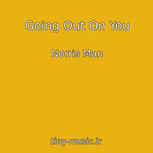 کاور آهنگ Going Out On You از Norris Man