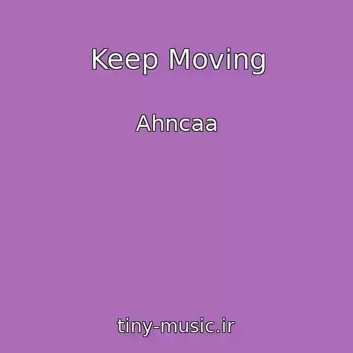 کاور آهنگ Keep Moving از Ahncaa