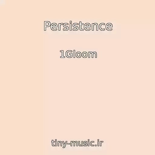 کاور آهنگ Persistence از 1Gloom