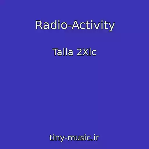 کاور آهنگ Radio-Activity از Talla 2Xlc