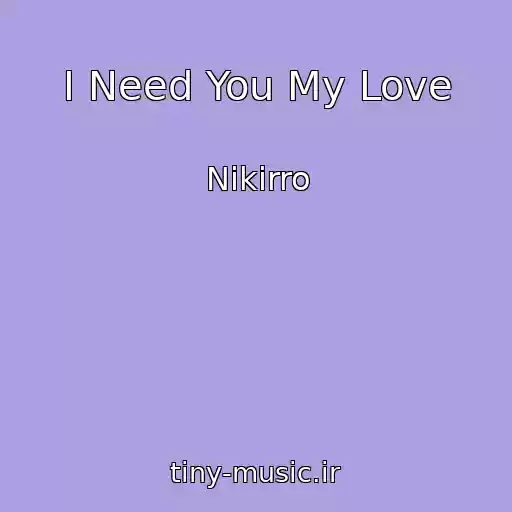 کاور آهنگ I Need You My Love از Nikirro
