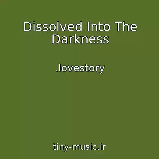 کاور آهنگ Dissolved Into The Darkness از .lovestory