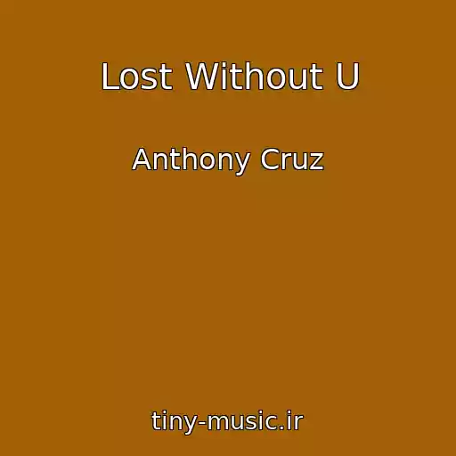 کاور آهنگ Lost Without U از Anthony Cruz