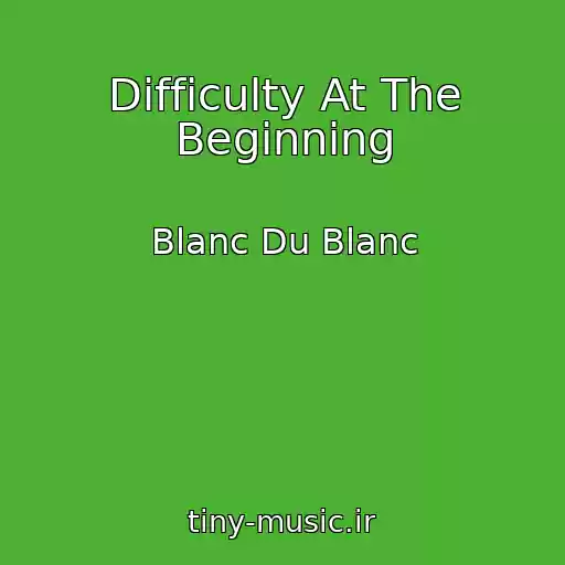کاور آهنگ Difficulty At The Beginning از Blanc Du Blanc