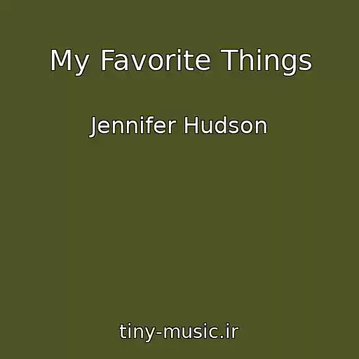 کاور آهنگ My Favorite Things از Jennifer Hudson