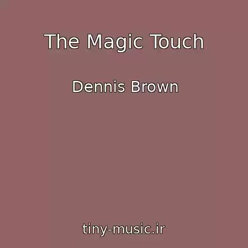 کاور آهنگ The Magic Touch از Dennis Brown