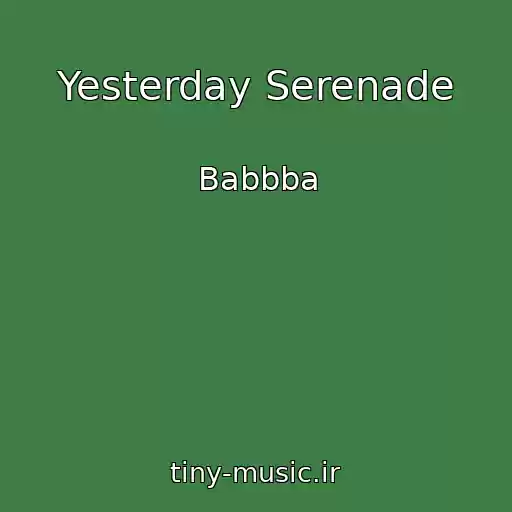 کاور آهنگ Yesterday Serenade از Babbba