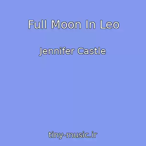 کاور آهنگ Full Moon In Leo از Jennifer Castle