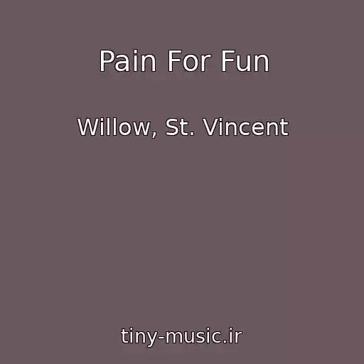 کاور آهنگ Pain For Fun از Willow, St. Vincent