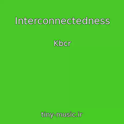 کاور آهنگ Interconnectedness از Kbcr