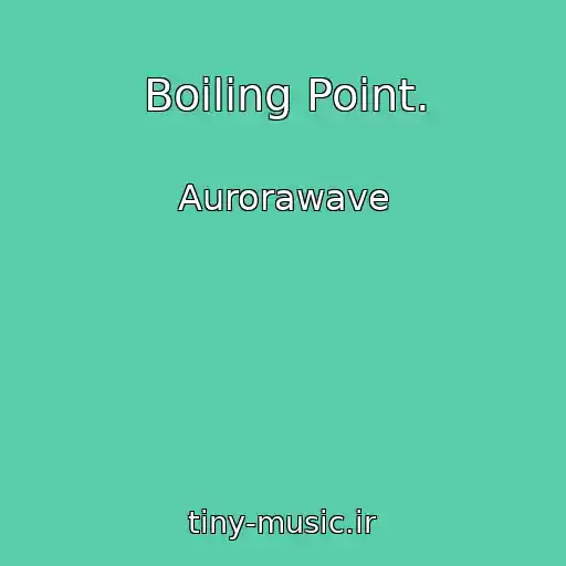کاور آهنگ Boiling Point. از Aurorawave