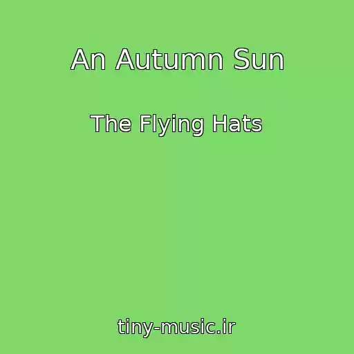 کاور آهنگ An Autumn Sun از The Flying Hats