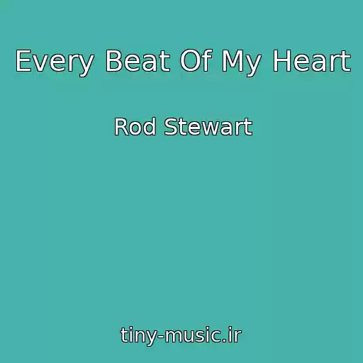 کاور آهنگ Every Beat Of My Heart از Rod Stewart