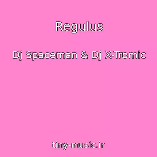 کاور آهنگ Regulus از Dj Spaceman & Dj X-Tromic