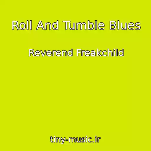 کاور آهنگ Roll And Tumble Blues از Reverend Freakchild