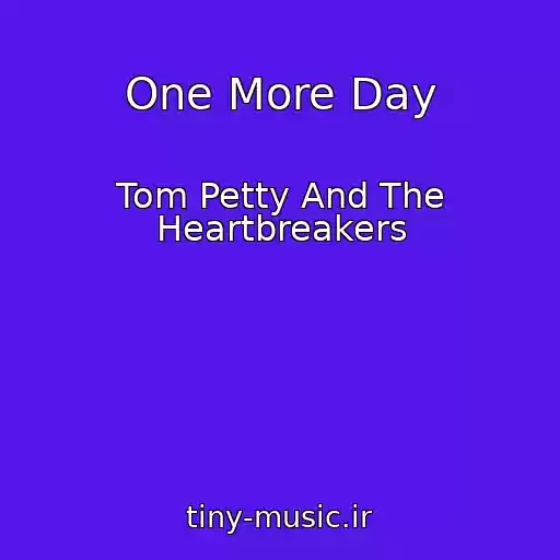 کاور آهنگ One More Day از Tom Petty And The Heartbreakers