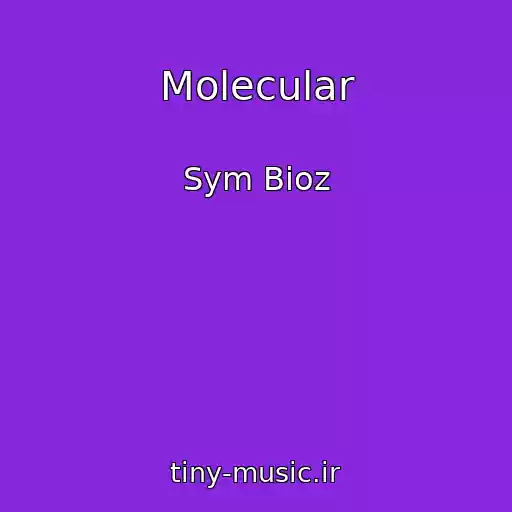 کاور آهنگ Molecular از Sym Bioz