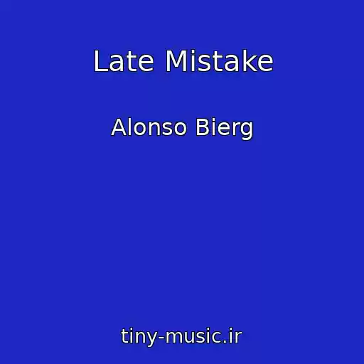 کاور آهنگ Late Mistake از Alonso Bierg