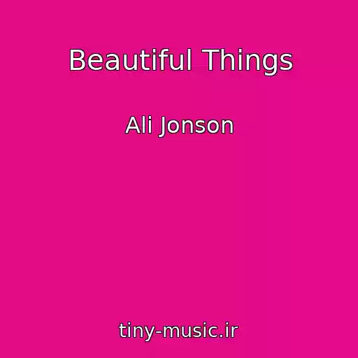 کاور آهنگ Beautiful Things از Ali Jonson