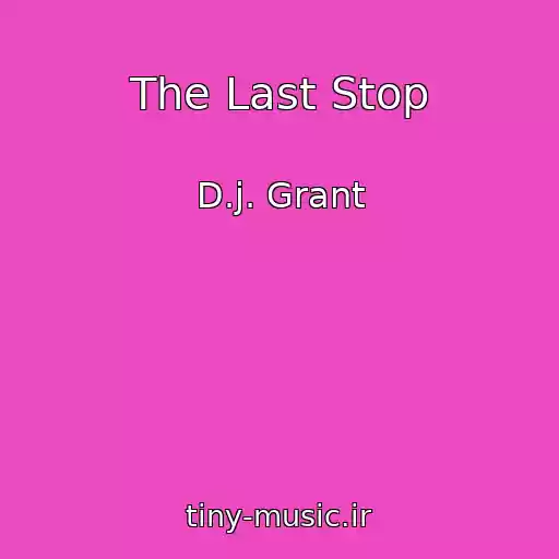 کاور آهنگ The Last Stop از D.j. Grant