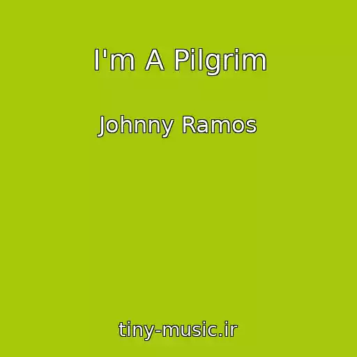 کاور آهنگ I'm A Pilgrim از Johnny Ramos