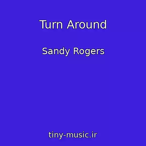 کاور آهنگ Turn Around از Sandy Rogers