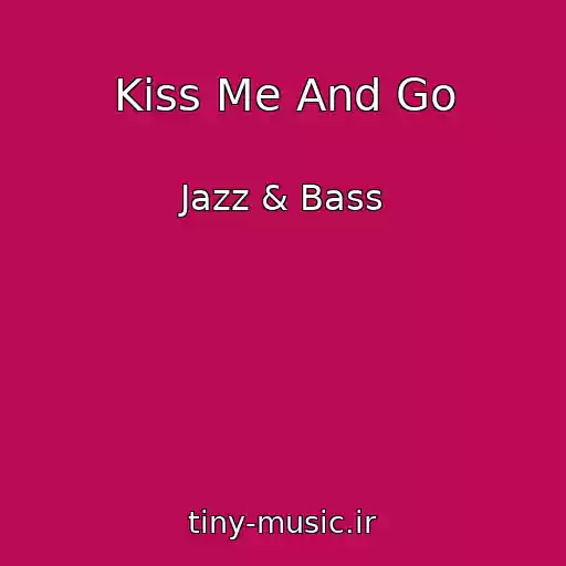 کاور آهنگ Kiss Me And Go از Jazz & Bass
