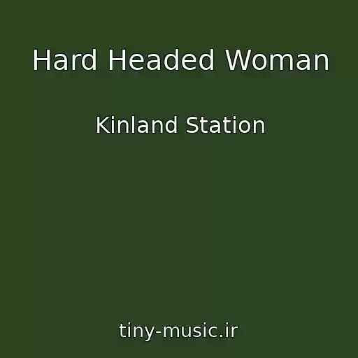 کاور آهنگ Hard Headed Woman از Kinland Station