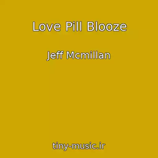 کاور آهنگ Love Pill Blooze از Jeff Mcmillan