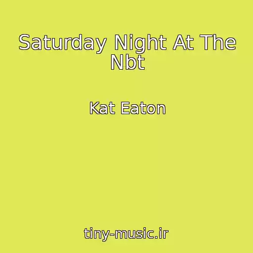 کاور آهنگ Saturday Night At The Nbt از Kat Eaton