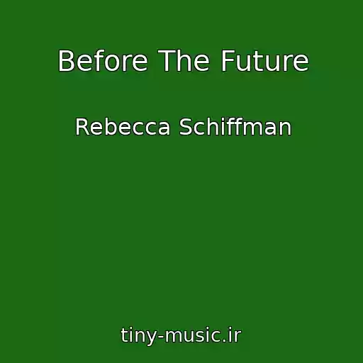 کاور آهنگ Before The Future از Rebecca Schiffman
