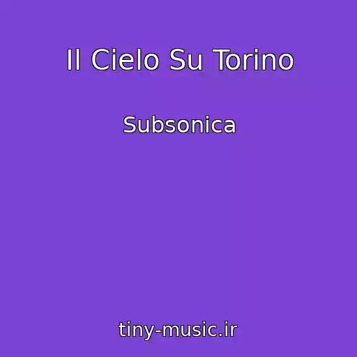 کاور آهنگ Il Cielo Su Torino از Subsonica