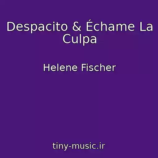 کاور آهنگ Despacito & Échame La Culpa از Helene Fischer