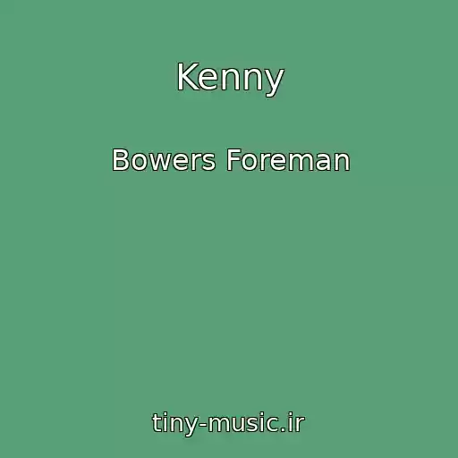 کاور آهنگ Kenny از Bowers Foreman