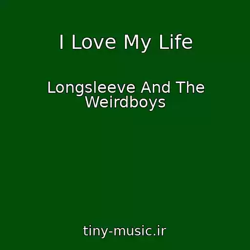 کاور آهنگ I Love My Life از Longsleeve And The Weirdboys