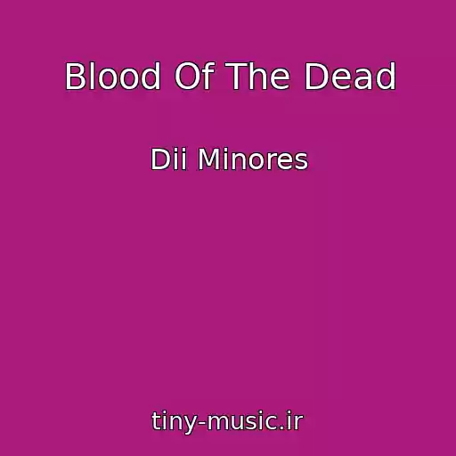 کاور آهنگ Blood Of The Dead از Dii Minores