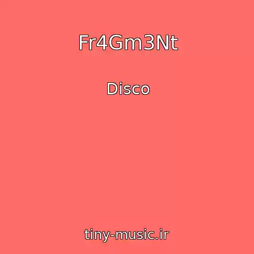 کاور آهنگ Fr4Gm3Nt از Disco